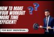 Αποτελεσματικότητα στην άσκηση: Αξιοποιήστε στο έπακρο τον χρόνο προπόνησής σας
